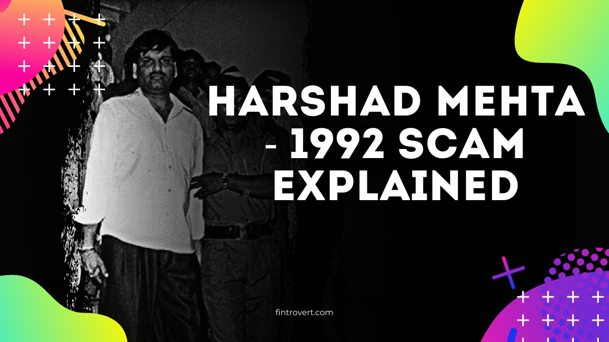 Harshad Mehta - 1992 Scam Explained Fintrovert