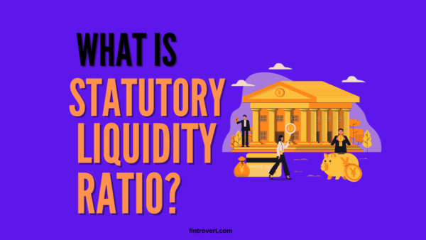 What is Statutory Liquidity Ratio (SLR)_FINTROVERT