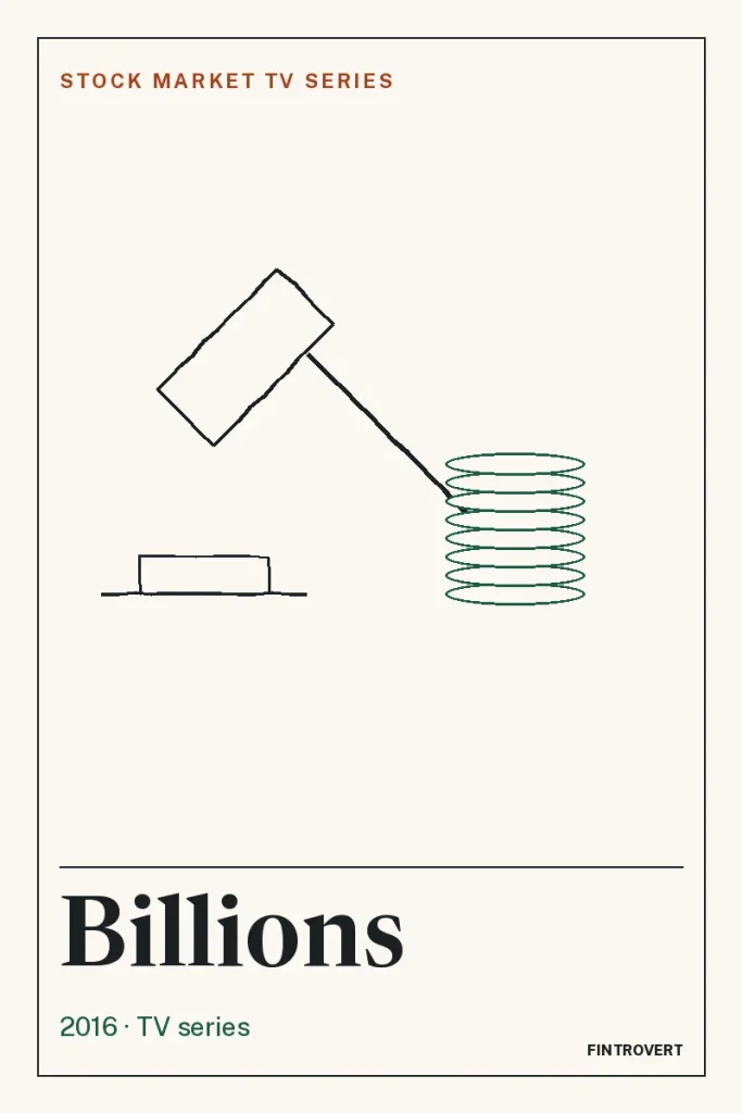 Poster-style graphic for Billions (2016 TV series): a hand-drawn judge's gavel on its block beside a tall green stack of coins above the title in large serif type, on an off-white background with a thin black border.