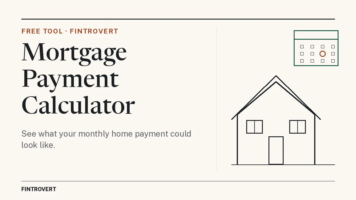 Mortgage Payment Calculator from Fintrovert: see what your monthly home payment could look like. A simple line drawing of a house with a monthly calendar sits beside the title.